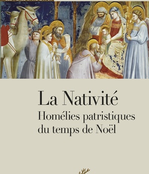 LA NATIVITE - HOMELIES PATRISTIQUES DU TEMPS DE NOEL