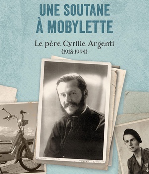 UNE SOUTANE A MOBYLETTE - LE PERE CYRILLE ARGENTI (1918-1994)