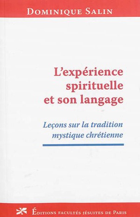 L'EXPERIENCE SPIRITUELLE ET SON LANGAGE : LECONS SUR LA TRADITION MYSTIQUE CHRETIENNE