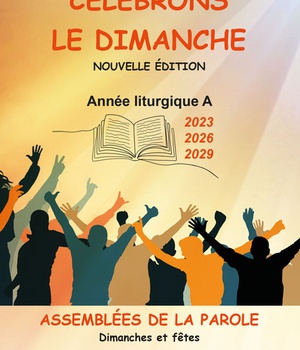 CELEBRONS LE DIMANCHE ANNEES LITURGIQUES A 2023 2026 2029