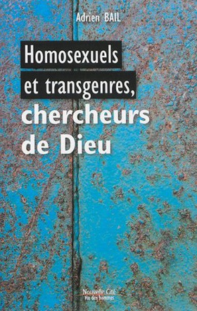 HOMOSEXUELS ET TRANSGENRES, CHERCHEURS DE DIEU