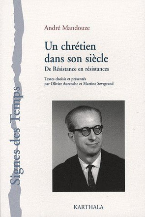 UN CHRETIEN DANS SON SIECLE - DE RESISTANCE EN RESISTANCES
