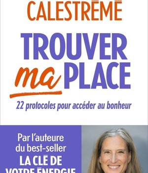 TROUVER MA PLACE - 22 PROTOCOLES POUR ACCEDER AU BONHEUR