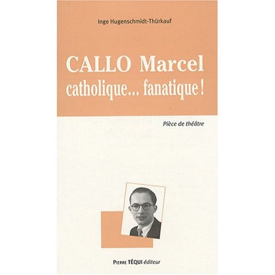 CALLO MARCEL - CATHOLIQUE... FANATIQUE!