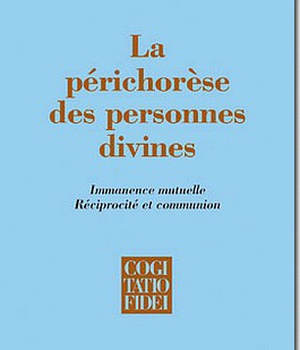 LA PERICHORESE DES PERSONNES DIVINES
