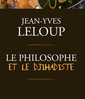 LE PHILOSOPHE ET LE DJIHADISTE