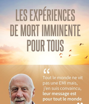 LES EXPERIENCES DE MORT IMMINENTE POUR TOUS - UN DEFI POUR VIVRE DANS L'ESPERANCE