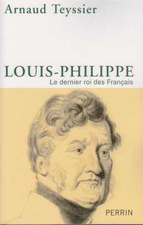 LOUIS-PHILIPPE LE DERNIER ROI DES FRANCAIS