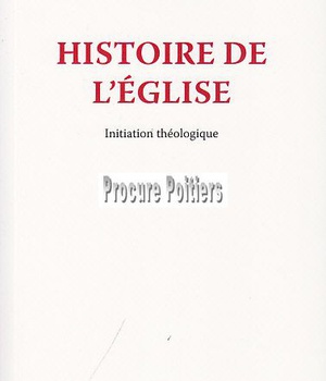HISTOIRE DE L'EGLISE - INITIATION THEOLOGIQUE