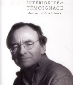 INTERIORITE ET TEMOIGNAGE - AUX SOURCES DE LA PRESENCE