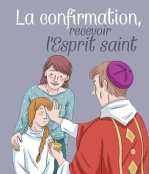 LA CONFIRMATION, RECEVOIR L'ESPRIT SAINT (NE)