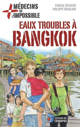 MEDECINS DE L'IMPOSSIBLE - T09 - EAUX TROUBLES A BANGKOK
