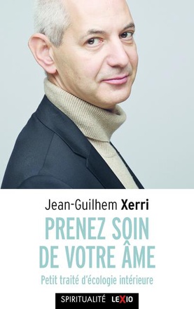 PRENEZ SOIN DE VOTRE AME - PETIT TRAITE D'ECOLOGIE INTERIEURE ( BICP* )