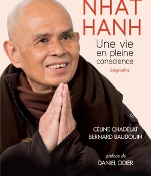 THICH NHAT HANH - UNE VIE EN PLEINE CONSCIENCE