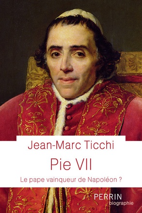 PIE VII - LE PAPE VAINQUEUR DE NAPOLEON ?