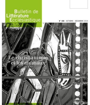 BULLETIN DE LITTERATURE ECCLESIASTIQUE N 480 - OCTOBRE-DECEMBRE 2019 - LE CHRISTIANISME ET LES ANIMA