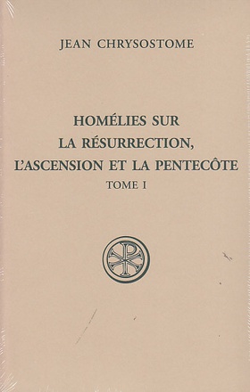 HOMELIES SUR LA RESURRECTION, L'ASCENSION ET LA PENTECOTE - TOME 1