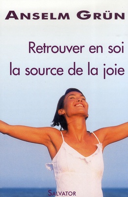 RETROUVER EN SOI LA SOURCE DE LA JOIE