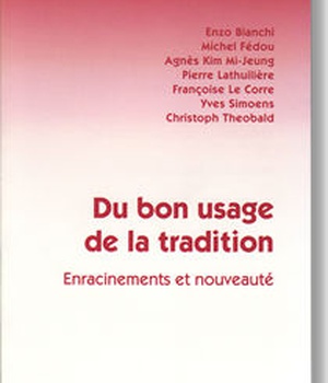 DU BON USAGE DE LA TRADITION : ENRACINEMENTS ET NOUVEAUTES