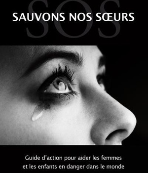 SOS SAUVEZ NOS SOEURS. GUIDE D'AIDE AUX FEMMES EN DANGER DANS LE MONDE