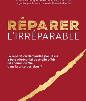 REPARER L'IRREPARABLE - LA REPARATION DEMANDEE PAR JESUS A PARAY-LE-MONIAL PEUT-ELLE OFFRIR UN CHEMI